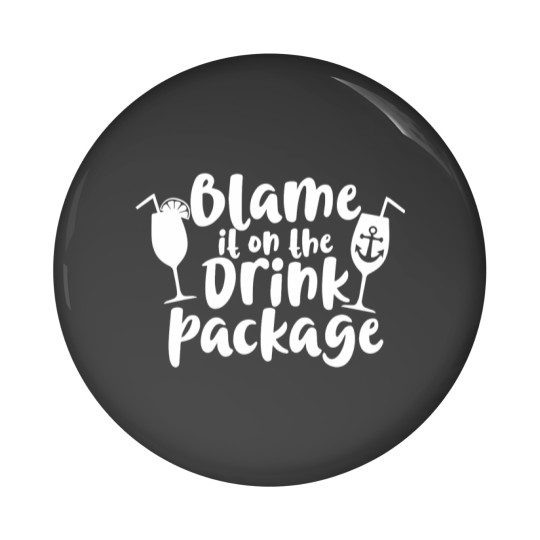 Discover blame it on the drink package t Pin Buttons
