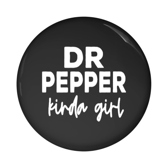 Discover Dr Pepper Kinda Girl | Dr Pepper Pin Buttons