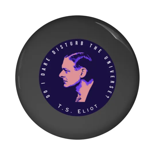 Discover T.S. Eliot portrait and quote  Do I dare disturb the universe Pin Buttons