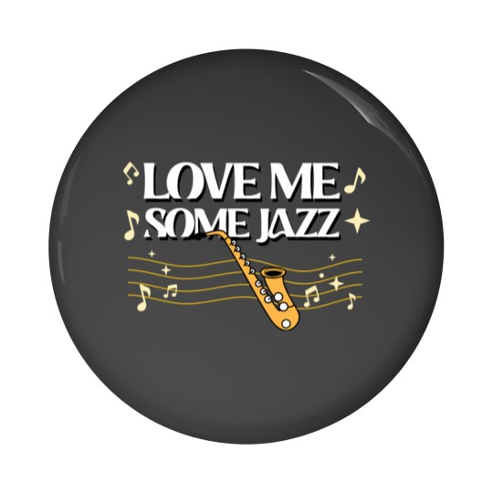 Discover Love Me Some Jazz Pin Buttons