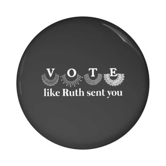 Discover vote like ruth sent you Pin Buttons