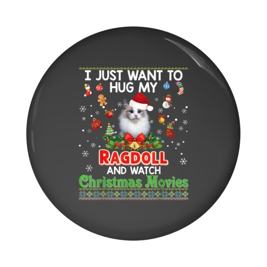 Discover I Just Want To Hug My Ragdoll Cat And Watch Christmas Movies Pin Buttons