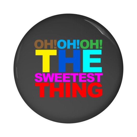 Discover The sweetest thing Pin Buttons