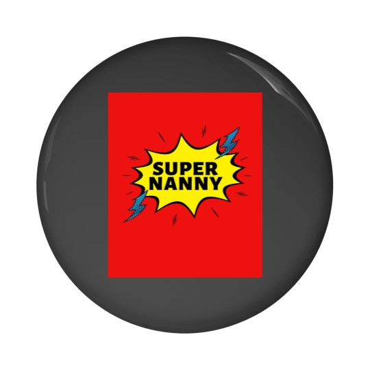 Discover Super NANNY Because NANNY Have Superpowers Too by Be More Chill Apparel Pin Buttons