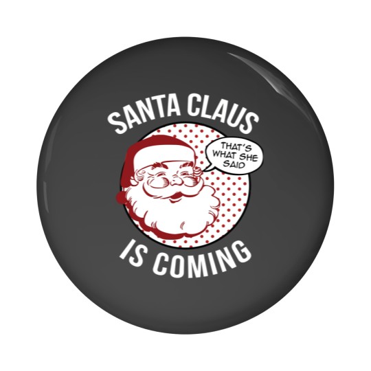 Discover Santa Claus Is Coming That What She Said Christmas Costume Pin Buttons