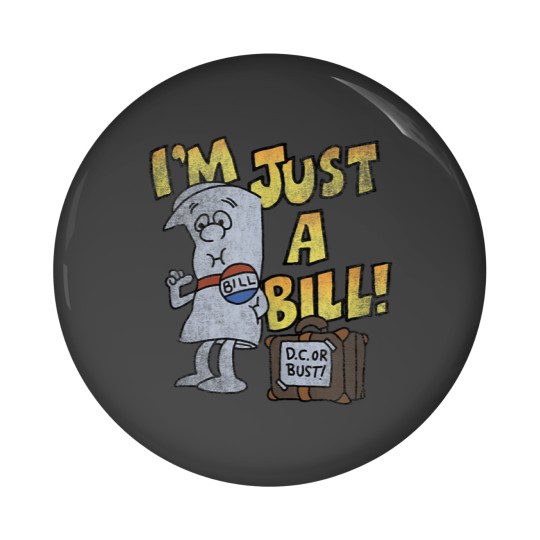 Discover Schoolhouse Rock Im Just A Bill Pin Buttons