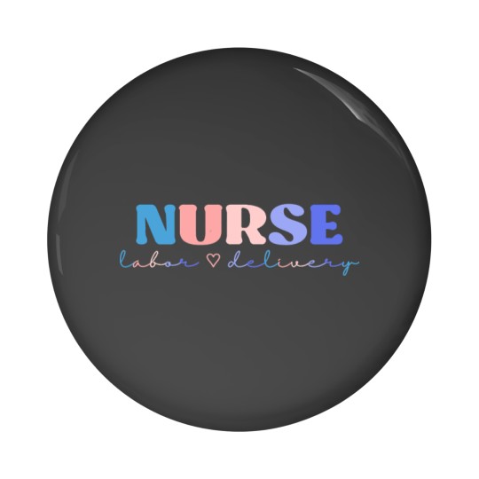 Discover Labor And Delivery Nurse, Labor and Delivery, L_amp_D Pin Buttons