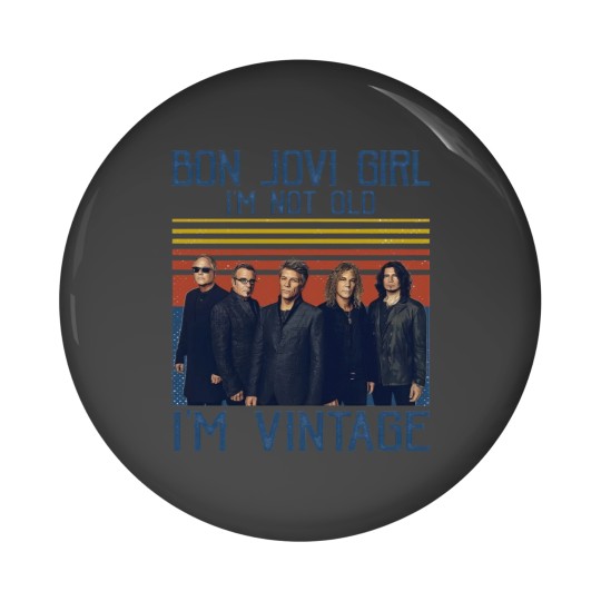 Discover Bon Jovi Girl I'm Not Old I'm Vintage Pin Buttons, Bon Jovi
