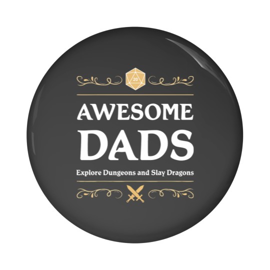 Discover Awesome Dads Explore Dungeons and Slay Dragons Pin Buttons
