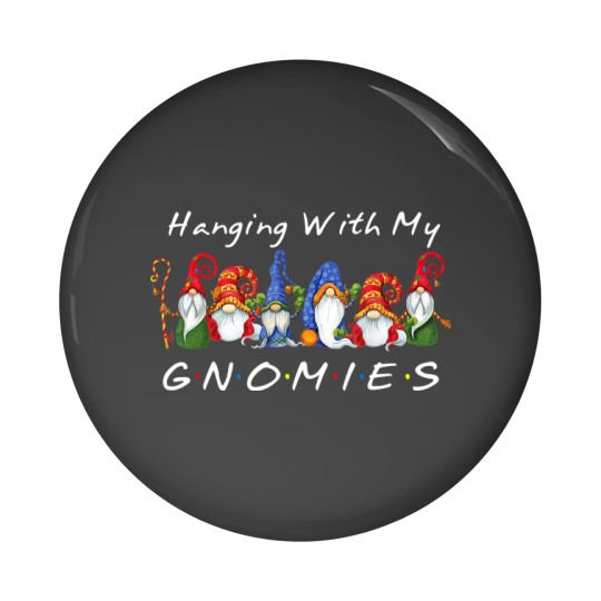 Discover Hanging With My Gnomies Funny Gnome Friend Pin Buttons