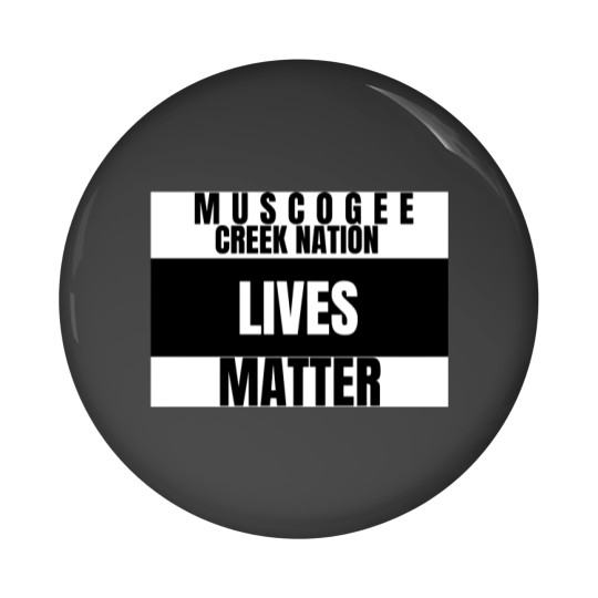 Discover MUSCOGEE CREEK NATION LIVES MATTER Pin Buttons