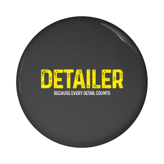 Discover Detailer Because Detail Every Counts Auto Detailing Pin Buttons