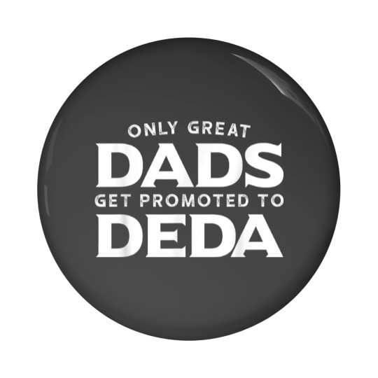 Discover Deda  Gift Only Great Dads Get Promoted To Deda 8529 Pin Buttons