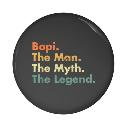 Discover Bopi The Man The Myth The Legend Father Dad Uncle Gift Idea 7522 Pin Buttons