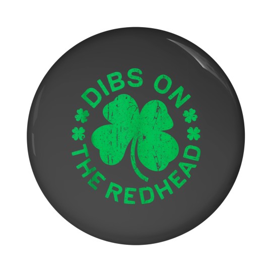 Discover Dibs On The Redhead St Patricks Day Pin Buttons