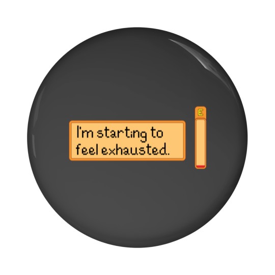 Discover I_m starting to feel exhausted Pin Buttons
