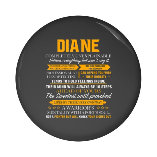 Discover DIANE completely unexplainable name  Front Print 1kfeme Pin Buttons