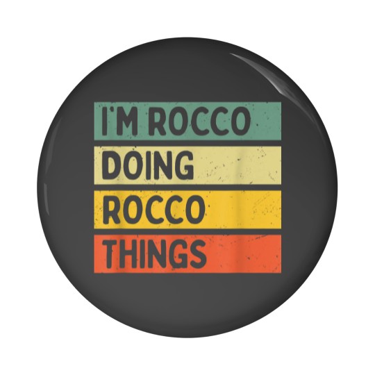 Discover Im Rocco Doing Rocco Things Funny Personalized Quote Pin Buttons