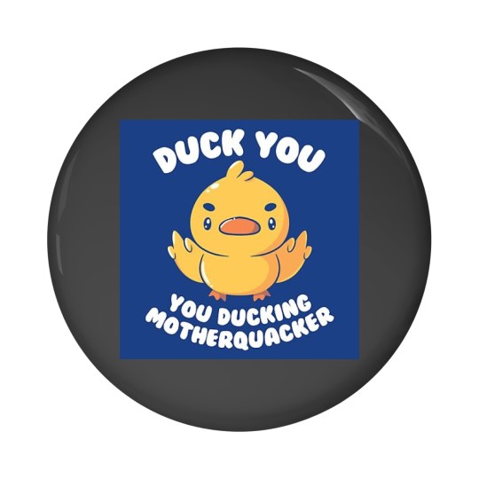 Discover Ducking Motherquacker Pin Buttons