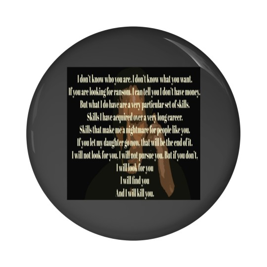 Discover Liam Neeson Taken Speech Art Pin Buttons