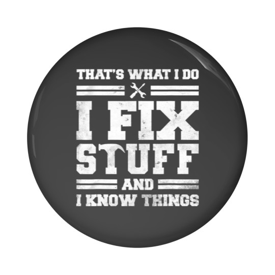 Discover I Fix Stuff And Know Things Pin Buttons