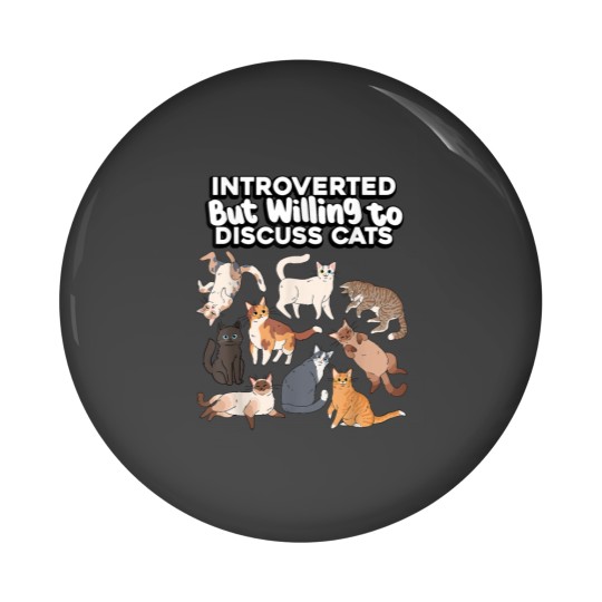 Discover Introverted But Willing To Discuss Cats Fur Kitten Animals Pin Buttons