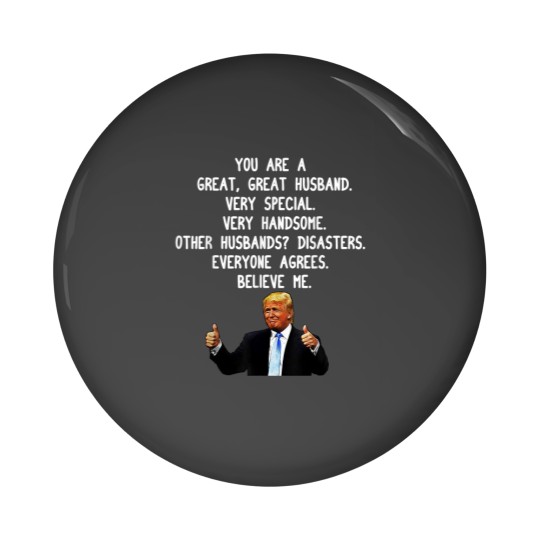 Discover Funny Donald Trump Husband Gag Gift Conservative Hubby Jokes 5258 Pin Buttons