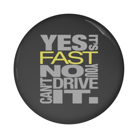 Discover Yes it's fast No you can't drive it Pin Buttons