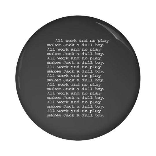 Discover All work and no play makes Jack a dull boy Shining Pin Buttons