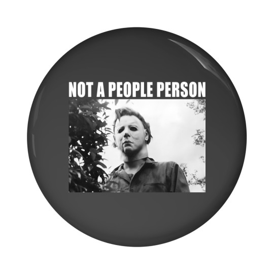 Discover Not A People Person Michael Myers Pin Buttons