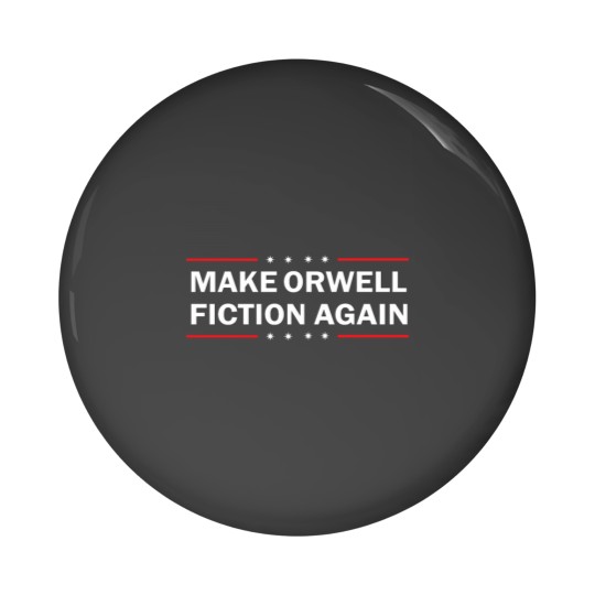 Discover MAKE ORWELL FICTION AGAIN T- Pin Buttons