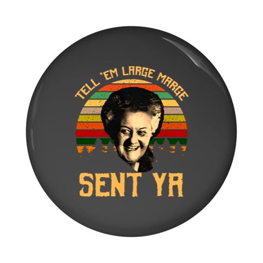 Discover Tell em Large Marge Sent Ya, Inform them that a large margin has been sent. Ya Pin Buttons