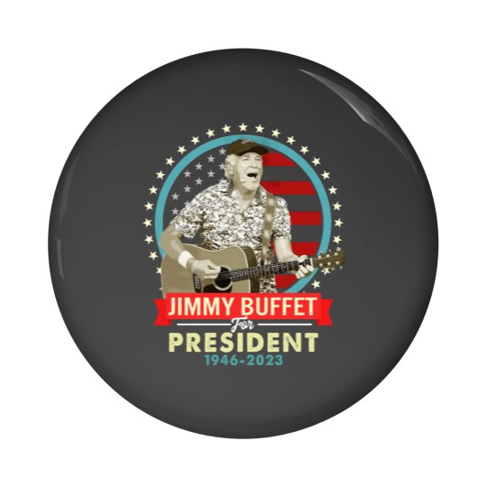 Discover Jimmy Buffett for president Pin Buttons Classic Pin Buttons