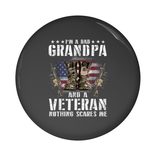 Discover I am a Dad Grandpa and a Veteran Nothing scares me USA Pin Buttons