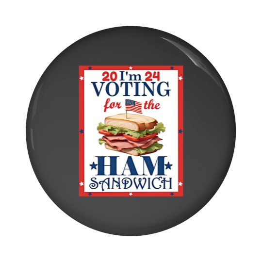 Discover Election 2024 I'm  For the Ham Sandwich Graphic Pin Buttons