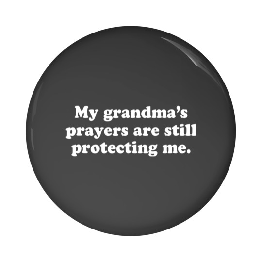Discover My Grandmas Prayers Are Still Protecting Me 5808 Pin Buttons