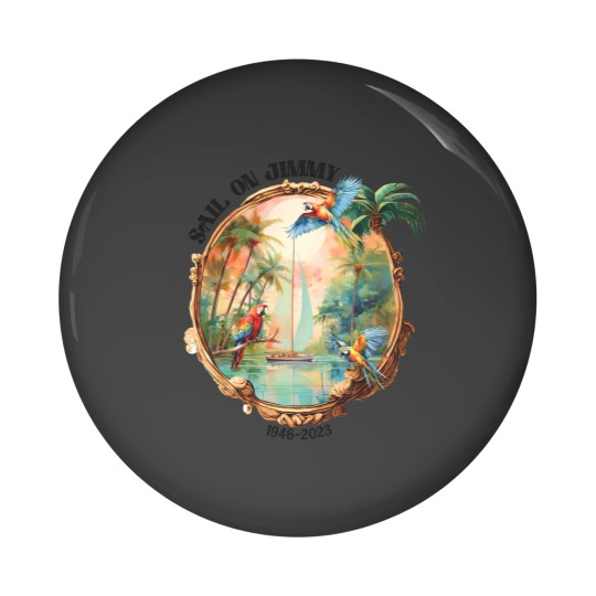 Discover Jimmy Buffett Sail On Pin Buttons