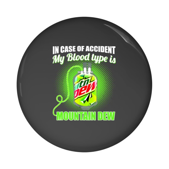 Discover In Case of Accident my Blood Type is Mtn Dew - Mountain Dew - Pin Buttons