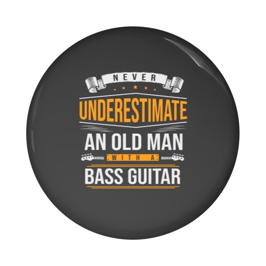 Discover Never Underestimate An Old Man With A Bass Guitar Pin Buttons