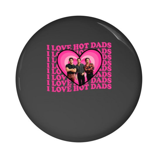Discover I Love Hot Dads Jonas Brothers  Pin Buttons, Jonas Brothers Pin Buttons