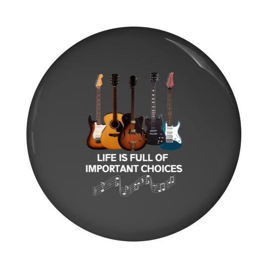 Discover Life Is Full Of Important Choices Guitar Lover Pin Buttons