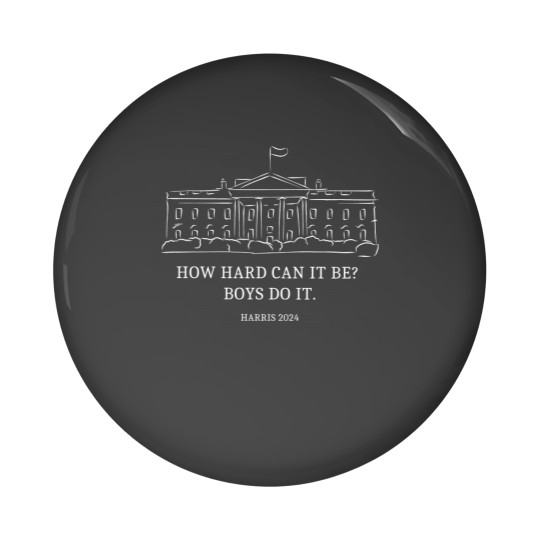 Discover How Hard Can it Be? Boys Do it Kamala Harris 2024 Pin Buttons, Kamala 2024