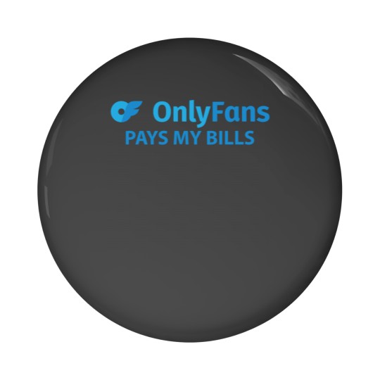 Discover OnlyFans Pays my Bills Pin Buttons