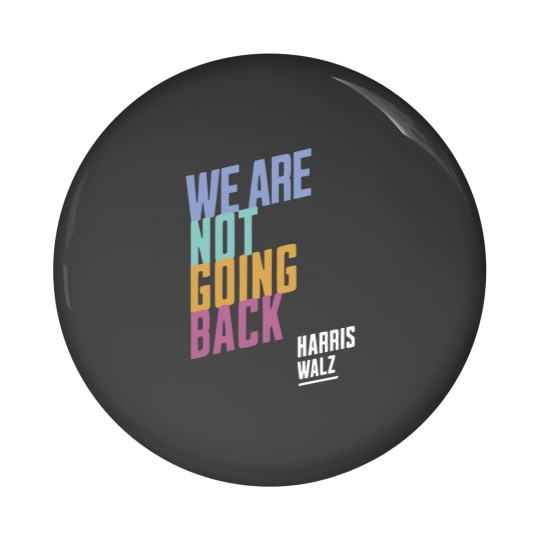 Discover Harris Walz We're Not Going Back, Harris Walz 2024 Pin Buttons