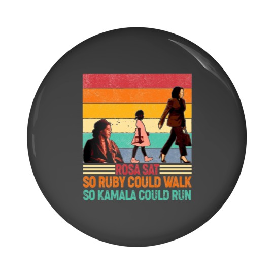 Discover Rosa Sat So Ruby Could Walk So Kamala Could Run Pin Buttons, Kamala Harris