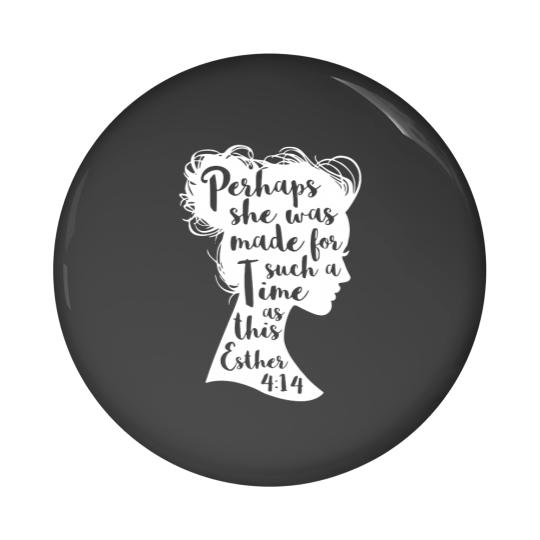 Discover Perhaps She Was Made For Such A Time Pin Buttons