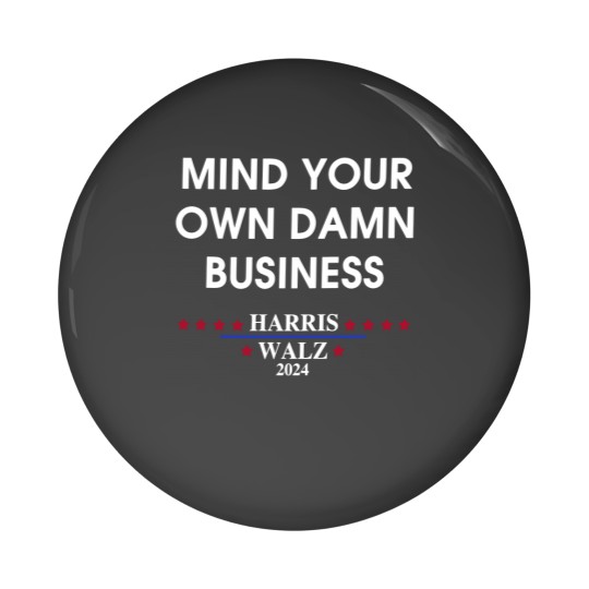 Discover Harris Walz Mind Your Own Damn Business Pin Buttons