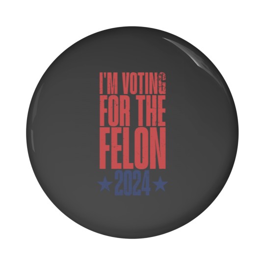 Discover I'm Voting For The Felon 2024 Pin Buttons