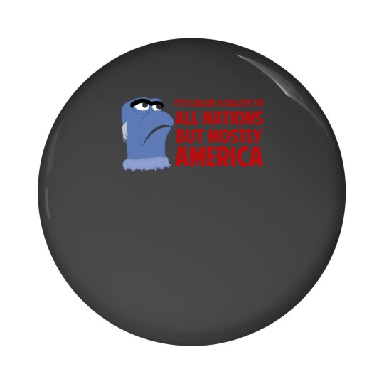 Discover It'S Called A Salute To All Nations But Mostly America 961 Pin Buttons