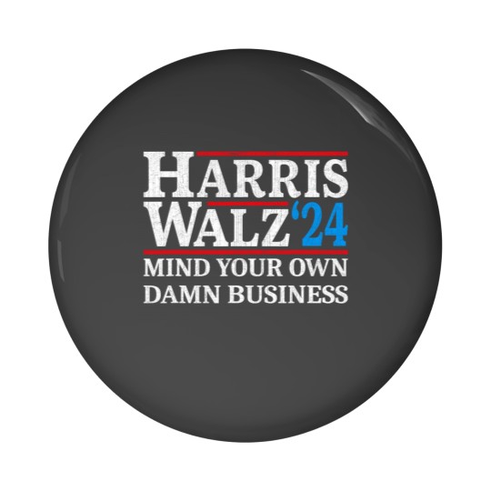 Discover Harris Walz Waltz 2024 Mind Your Own Damn Business Pin Buttons
